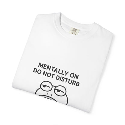 Mentally Do Not Disturb Unisex T-Shirt